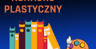 Konkurs plastyczny na plakat promujący bibliotekę i czytelnictwo